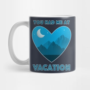 You Had Me At Vacation Mug